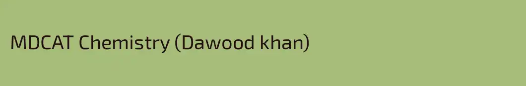 MDCAT Chemistry (Dawood khan)